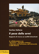Copertina  Il peso delle armi : rapporto di ricerca sui conflitti dimenticati