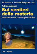 Copertina  Sui sentieri della materia : introduzione alla cosmologia filosofica