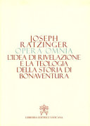 Copertina  L'idea di rivelazione e la teologia della storia di Bonaventura : lavoro di abilitazione e studi su Bonaventura