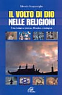 Copertina  Il volto di dio nelle religioni : Una indagine storica, filosofica e teologia