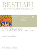 Copertina  Bestiari tardoantichi e medievali : i testi fondamentali della zoologia sacra cristiana