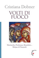 Copertina  Volti di fuoco : matriarche, profetesse, benedette... Mirjam di Nazareth