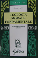 Copertina  Teologia morale fondamentale : tradizione, Scrittura e teoria