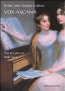 Copertina  Vox arcana : teoria e pratica della voce