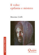 Copertina  Il volto: epifania e mistero : un itinerario storico-salvifico alla luce del volto