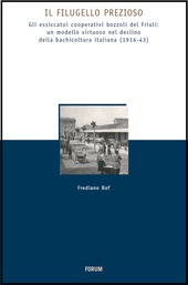 Copertina  Il filugello prezioso : gli essiccatoi cooperativi bozzoli del Friuli : un modello virtuoso nel declino della bachicoltura italiana : (1916-43)